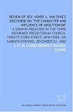 Review of Rev. Henry J. Van Dyke s discourse on The character and influence of abolitionism 