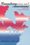 Canadians Are Not Americans: Myths an...