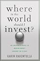 Where In the World Should I Invest: An Insider's Guide to Making Money Around the Globe (Agora Series)