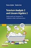 Produkt-Bild: Tutorium Analysis 2 und Lineare Algebra 2: Mathematik von Studenten f&uuml;r Studenten erkl&auml;rt und kommentiert