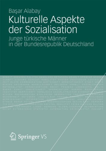 Kulturelle Aspekte der Sozialisation: Junge türkische Männer in der Bundesrepublik Deutschland (German Edition)