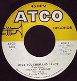 ONLY YOU KNOW AND I KNOW 7" (45)