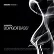 Boy Got Bass 2 (Mixed Compilation)