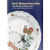 Early Meissen Porcelain: The Wark Collection from the Cummer Museum of Art & Gardens