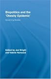 Biopolitics and the Obesity Epidemic: Governing Bodies