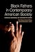 Black Fathers in Contemporary American Society: Strengths, Weaknesses, and Strategies for Change