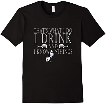 Men's That's What I Do I Drink And I Know Things T-Shirt Large Black
