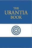 The Urantia Book: Revealing the Mysteries of God, the Universe, Jesus, and Ourselves