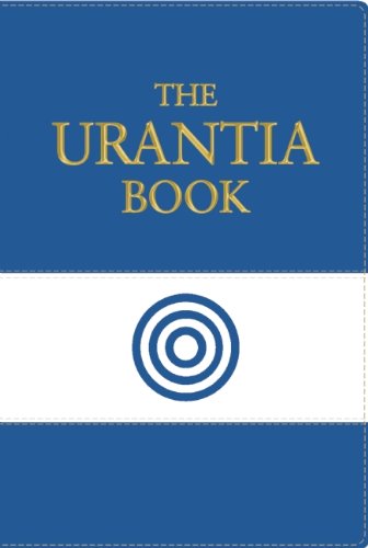The Urantia Book: Revealing the Mysteries of God, the Universe, Jesus, and Ourselves