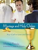 Marriage and Holy Orders: Your Call to Love and Serve   [MARRIAGE & HOLY ORDERS] [Paperback]