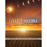 college algebra a make it real approach new 1st editions in mathematics