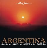 Argentina Desde El Aire, Agua y Tierra