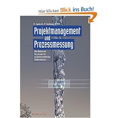 Projektmanagement und Prozessmessung: Die Balanced Scorecard im projektorientierten Unternehmen