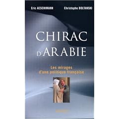 Chirac d'Arabie : Les mirages d'une politique fran�aise