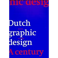 Dutch Graphic Design: A Century