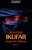 Ikufar: Sohn der W&uuml;ste Roman - David Ball