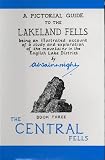 The Central Fells: Being an Illustrated Account of a Study and Exploration of the Mountains in the English Lake District: Central Fells Bk. 3 (Pictorial Guides to the Lakeland Fells)