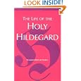The Life of the Holy Hildegard by Mary Palmquist, Adelgundis Fuhrkkotter, and John Kulas