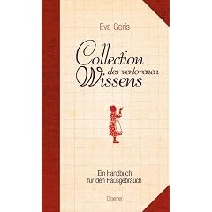 Collection des verlorenen Wissens: Ein Handbuch f�r den Hausgebrauch