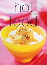 Hot Food: From Fiery Food to Food You Can Eat By The Fire (Chunky Food series) (Cookery)