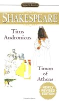 Titus Adronicus and Timon of Athens (Signet Classic Shakespeare)