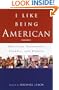 I Like Being American: Treasured Traditions, Symbols, and Stories