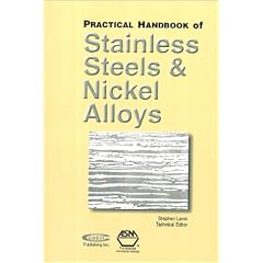 Practical Handbook of Stainless Steels & Nickel Alloys (Casti Handbook Series)