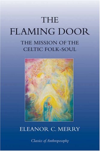 The Flaming Door: The Mission of the Celtic Folk-Soul (Classics of Anthroposophy) under Celtic in The Books Store