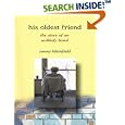 His Oldest Friend: The Story of an Unlikely Bond