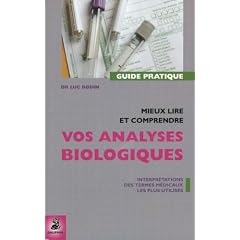 Mieux lire et comprendre les analyses biologiques : Termes m�dicaux les plus utilis�s et leurs interpr�tations