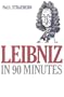Leibniz in 90 Minutes (Philosophers in 90 Minutes Series)