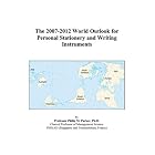 The 2007-2012 World Outlook for Personal Stationery and Writing Instruments by Philip M. Parker