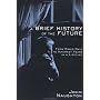 A Brief History of the Future: From Radio Days to Internet Years in a Lifetime