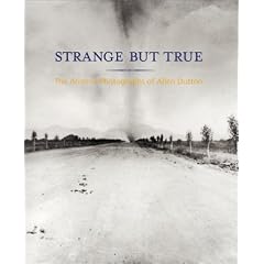 Strange But True: The Arizona Photographs of Allen Dutton