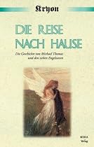 Die Reise nach Hause: Eine Kryon-Parabel. Die Geschichte von Michael Thomas und den sieben Engelwesen