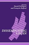 Disseminating Lacan (SUNY Series in Contemporary Continental Philosophy),
