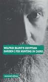 Wilfrid Blunt's Egyptian Garden: Fox Hunting in Cairo (Uncovered Editions)