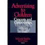 Advertising to Children: Concepts and Controversies (1-Off Series)