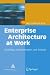 Enterprise Architecture at Work: Modelling, Communication and Analysis