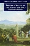 Twilight of the Idols: or How to Philosophize with a Hammer (Oxford Worlds Classics)
