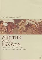 Why the West Has Won: Carnage and Culture from Salamis to Vietnam