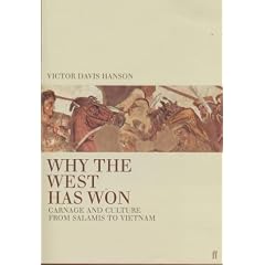 Why the West Has Won: Carnage and Culture from Salamis to Vietnam