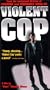 "Violent Cop (""Tame"" Version) " [VHS]