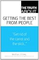 The Truth About Getting the Best From People