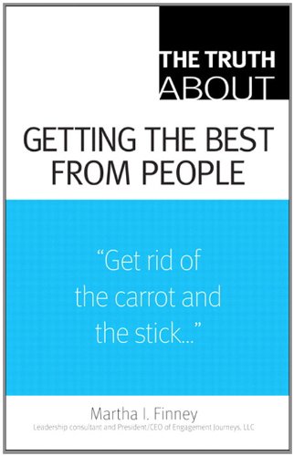 The Truth About Getting the Best From People The Truth About Getting the Best From People