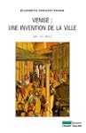 Venise: Une invention de la ville (XI...