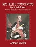 Six Flute Concertos, Op. 10, in Full Score: With Related Concertos for Other Wind Instruments