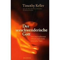 Der verschwenderische Gott: Von zwei verlorenen S�hnen und einem liebenden Vater