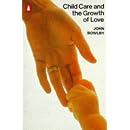 Child Care and the Growth of Love: 3 (Penguin psychology)