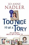 Review Simon & Schuster Ltd  / Too Nice to be a Tory: It's My Party and I'll Cry If I Want To